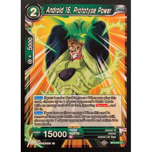 Android 16, Prototype Power BT9-043 UC