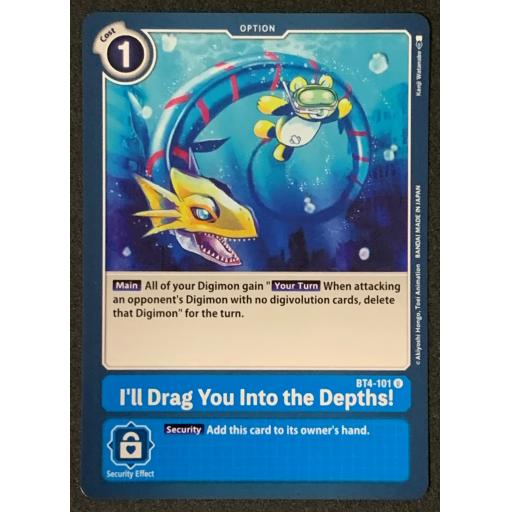 I'll Drag you into the Depths | BT4-101U | Uncommon